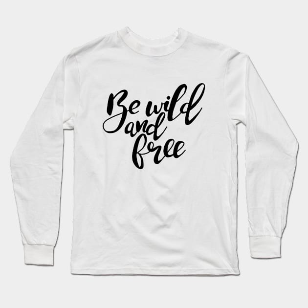 We wild and free Long Sleeve T-Shirt by valentinahramov